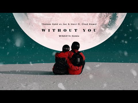 Thomas Gold vs Jac & Harri ft.Chad Kowal - Without You