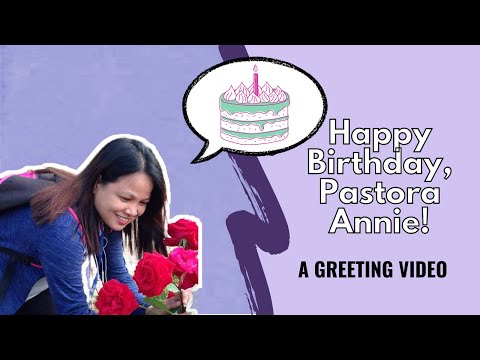 COMPILATION OF HAPPY BIRTHDAY GREETINGS MESSAGE TO PASTORA ANNIE!