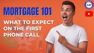 Mortgage 101 - What To Expect On First Call When Buying Home