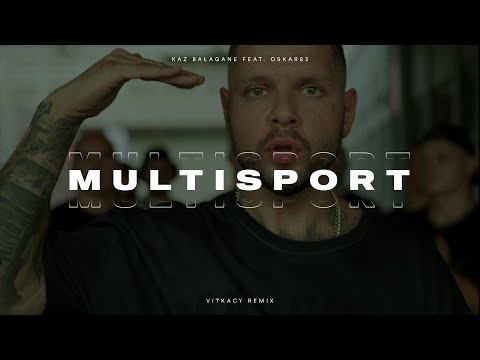 KAZ BAŁAGANE feat. OSKAR83 - MULTISPORT (Vitkacy Remix)