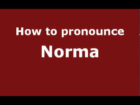 How to Pronounce Norma - PronounceNames.com