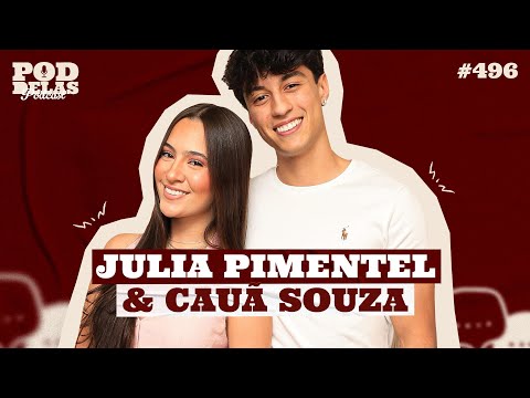 JULIA PIMENTEL E CAUÃ SOUZA - PODDELAS PODCAST #496