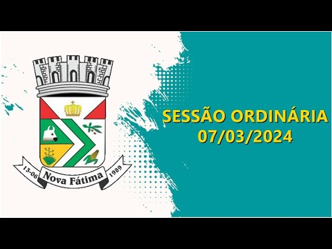 CÂMARA MUNICIPAL DE NOVA FÁTIMA - SESSÃO ORDINÁRIA 07/03/2024
