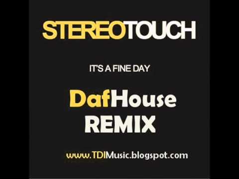 Stereo Touch - It's A Fine Day 2010 (DafHouse Remix)