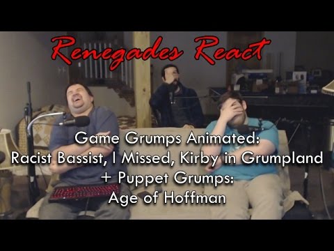 Renegades React to... Game Grumps Animated Racist, I Missed, Kirby + Puppet Grumps: Age of Hoffman