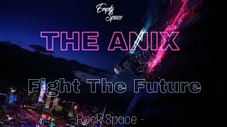 The Anix - Fight The Future ( Rock Space Upload 🎸)