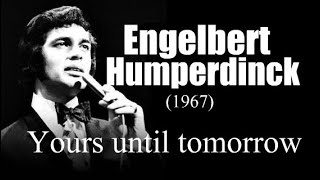 Engelbert Humperdinck - Yours until tomorrow (1967)