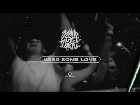 Mainstage Cartel - Need Some Love (Official Video)