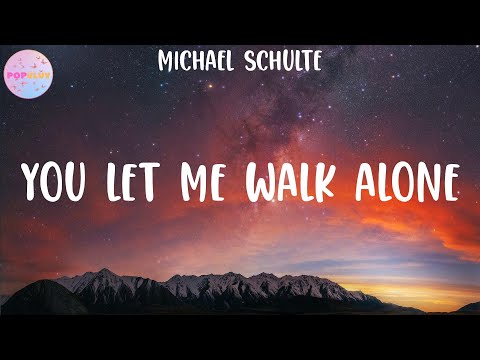Michael Schulte - You Let Me Walk Alone (Lyrics)