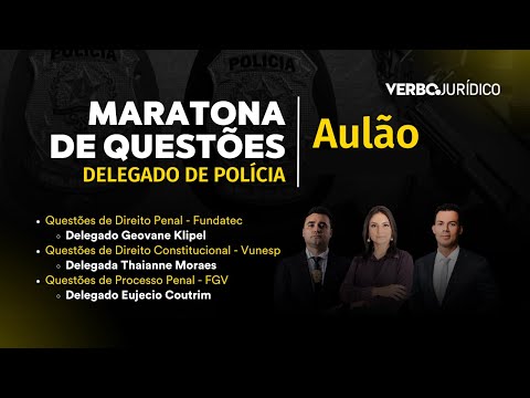 1ª Maratona de Questões para Delegado de Polícia - Bancas Vunesp, FGV e Fundatec