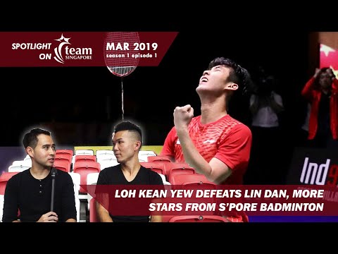 Singapore's Loh Kean Yew defeats Badminton Legend Lin Dan | Spotlight on TeamSG [s1 ep1]