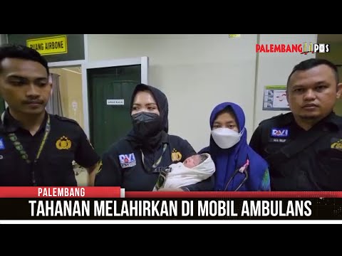 Tahanan Polrestabes Palembang Lahiran di Ambulans