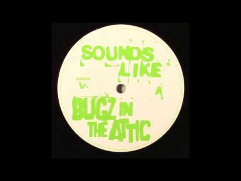 Bugz In The Attic - Sounds Like... (Full Version)