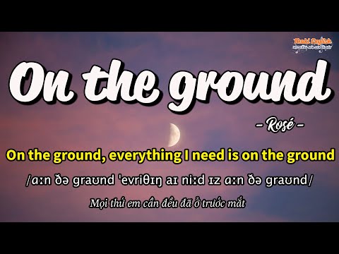 Học tiếng Anh qua bài hát - ON THE GROUND - (Lyrics+Kara+Vietsub) - Thaki English