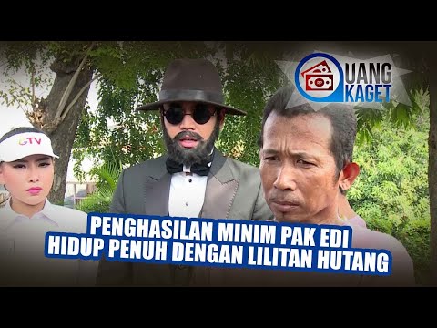UANG KAGET EPISODE 188 - MIRIS!! Penghasilan Minim Pak Edi Hidup Penuh Dengan Lilitan Hutang