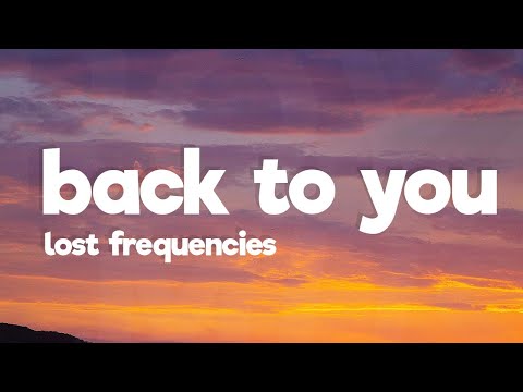 Lost Frequencies, Elley Duhé, X Ambassadors - Back To You (Lyrics)
