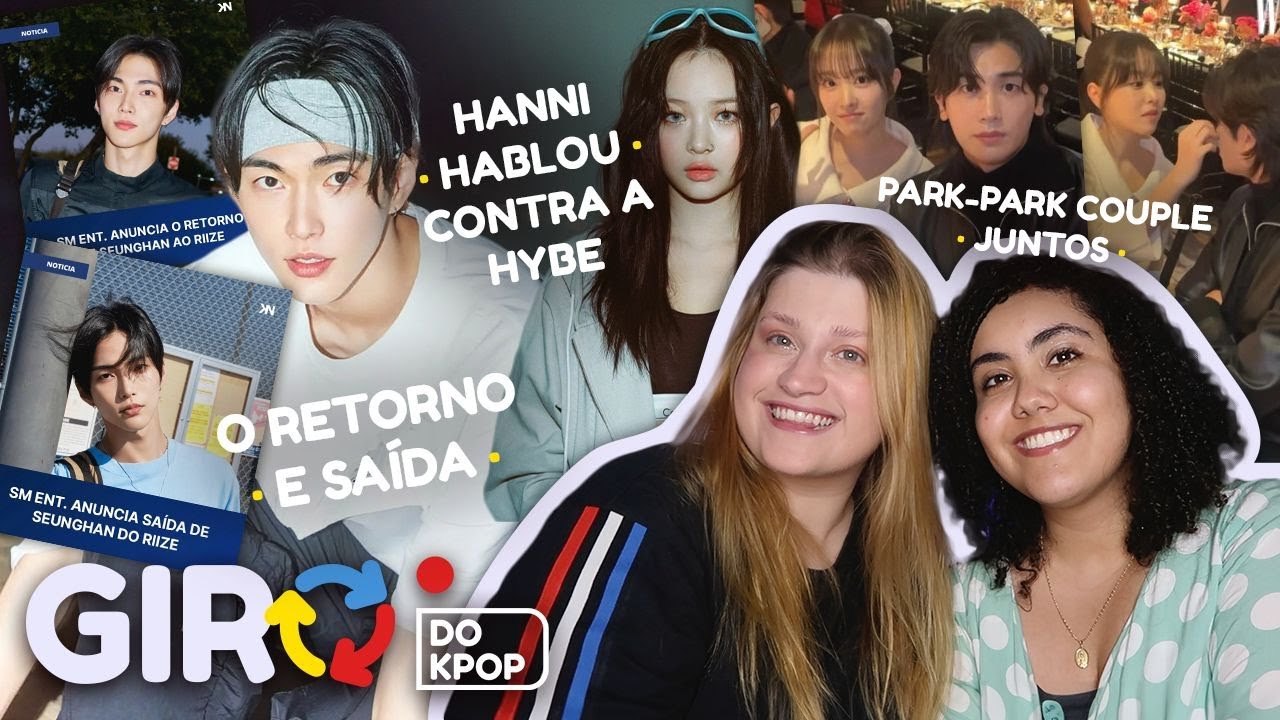 GIRO DAS NATISAS (Hanni contra Hybe, Seunghan volta e sai do Riize, Park Boyoung e Hyungsik juntos)