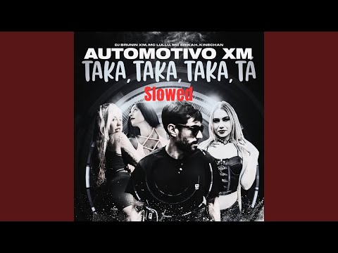 Automotivo Xm, Taka Taka Taka Tá (Slowed)