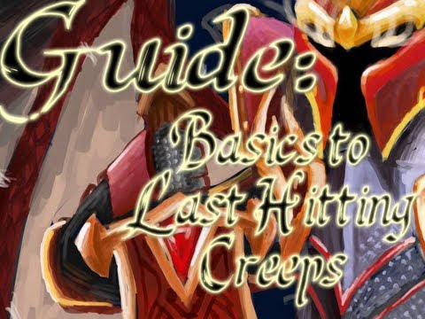 [HD] Basic Guide to Last Hitting Creeps In DotA 2