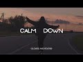 CALM DOWN (SLOWED AND REVERB)🎧