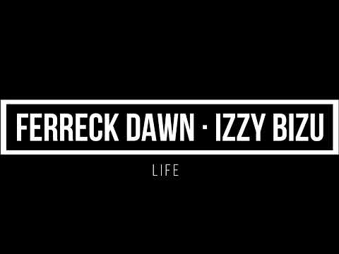 Ferreck Dawn & Izzy Bizu Life 1 hour mix