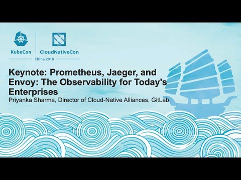 Keynote: Prometheus, Jaeger, and Envoy: The Observability for Today's Enterprises - Priyanka Sharma