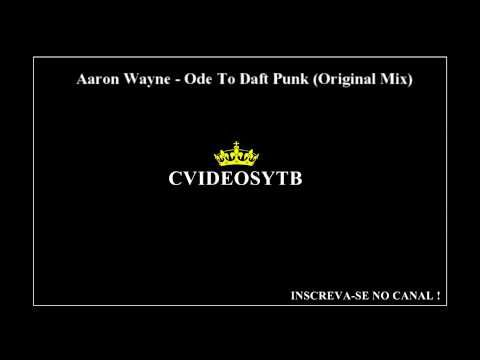 Aaron Wayne - Ode To Daft Punk (Original Mix)