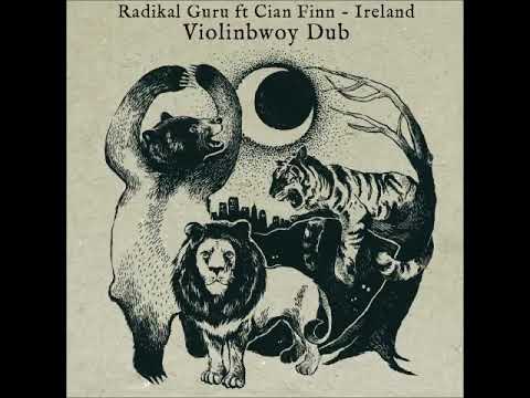 Radikal Guru ft Cian Finn   Ireland Violinbwoy Remix + Dub Mix  FREE DOWNLOAD