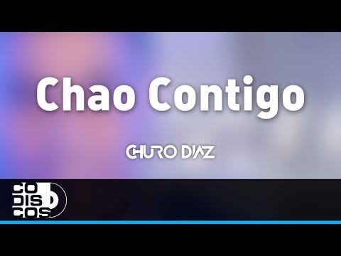 Chao Contigo, Churo Diaz Y Elías Mendoza - Audio