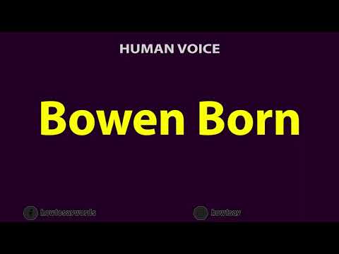 How To Pronounce Bowen Born
