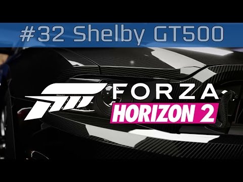 Forza Horizon 2 - Gameplay Walkthrough Part #32 Ford Shelby GT500 [HD 1080P]