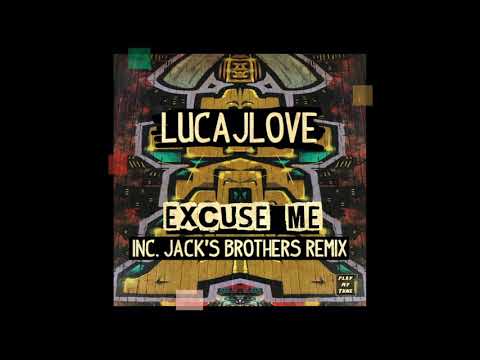LUCAJLOVE - EXCUSE ME ( ORIGINAL MIX )