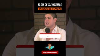 EL DÍA DE LOS MUERTOS | La Historia de tu canción