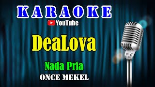 Download lagu DEALOVA - Once Mekel [ KARAOKE HD ] Nada Pria mp3