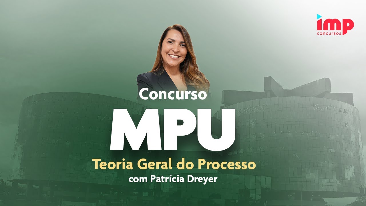 MPU: Teoria Geral do Processo com Patrícia Dreyer
