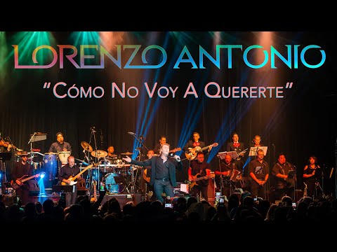 Lorenzo Antonio - "Cómo No Voy A Quererte" (en vivo)