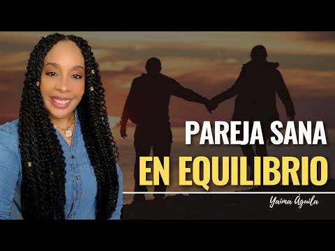 ¿Cómo tener una pareja sana?