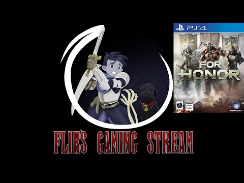 Flik's Gaming Stream 16/2/17 - For Honor