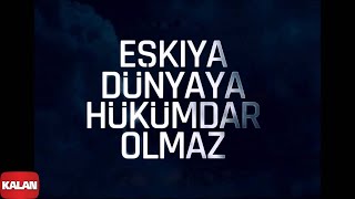 Eşkiya Dünyaya Hükümdar Olmaz  [Orijinal Dizi Müzikleri © 2016 Kalan Müzik ]