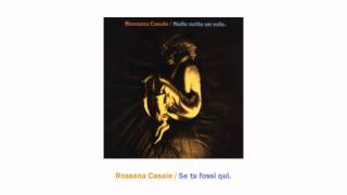 Rossana Casale / Se tu fossi qui.