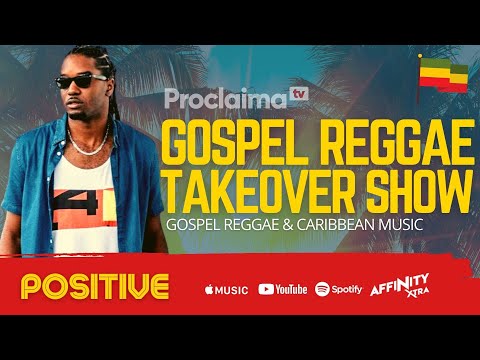Gospel Reggae Takeover ft Positive - DJ Proclaima 26th March 2021