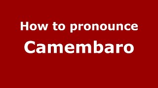 How to pronounce Camembaro