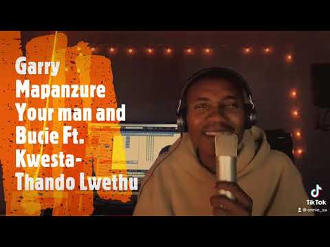 Bucie ft Kwesta - Thando Lwethu + Gary Mapanzure Your Man Official Cover By Onnie