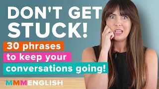 Do you ever get STUCK when you speak English? - Common English Phrases to Keep Your Conversation Going!