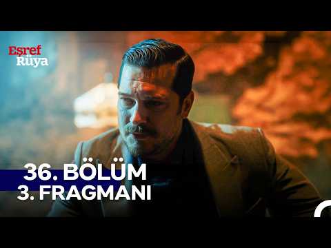 Eşref Rüya 36. Bölüm 3. Fragmanı - Ön İzleme Detayları