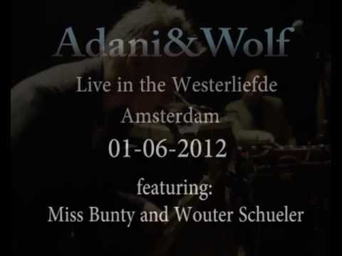 Adani&Wolf live in the Westerliefde, Amsterdam June 2012