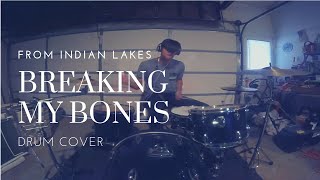 From Indian Lakes - &quot;Breaking My Bones&quot; Drum Cover