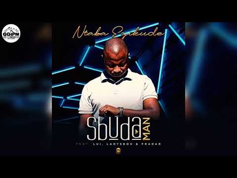 Sbuda Man Feat. Lui, Lady Sboh & Pradar-Ntaba Ezikude