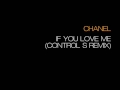 Chanel - If You Love Me (Control S Remix) 