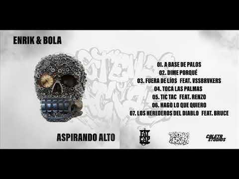 06.- ENRIK Y BOLA - HAGO LO QUE QUIERO [ASPIRANDO ALTO]